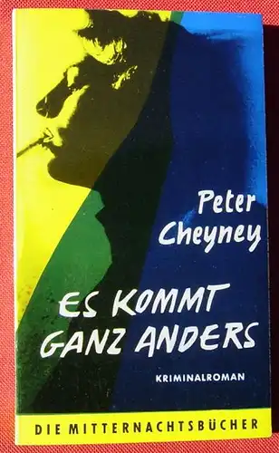 () Peter Cheyney "Es kommt ganz anders". Kriminalroman. Mitternachtsbuecher. 1959 Desch-Verlag, Muenchen