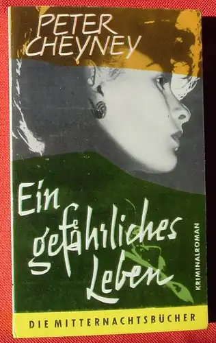 (1014027) Cheyney "Ein gefaehrliches Leben". Kriminalroman. Mitternachtsbuecher. 1960 Desch-Verlag, Muenchen