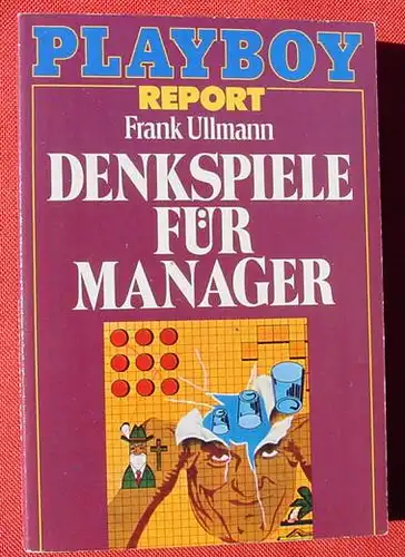 (1014033) "Denkspiele fuer Manager". Von Frank Ullmann. Playboy-Taschenbuch, Moewig Verlag Rastatt 1981