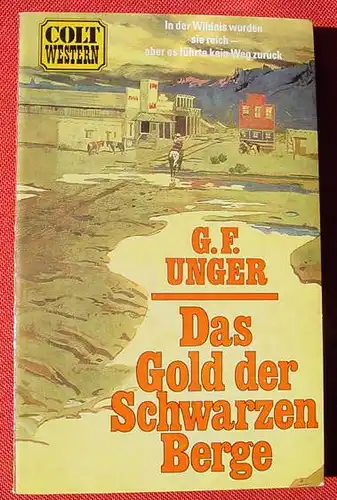 (1014058) G. F. Unger "Das Gold der Schwarzen Berge". Pabel Colt Western. Rastatt 1972. Sehr guter Zustand