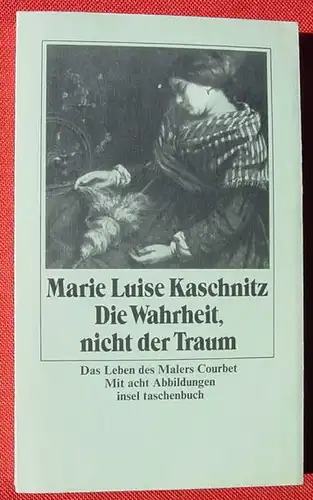 (1014065) Insel-TB. COURBET "Die Wahrheit, nicht der Traum". Kaschnitz. Frankfurt M., EA 1978. Sehr guter Zustand