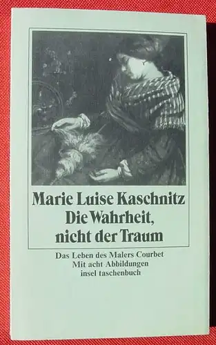 () Insel-TB. COURBET "Die Wahrheit, nicht der Traum". Kaschnitz. Frankfurt M., EA 1978. Sehr guter Zustand