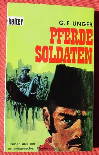 (1014121) G. F. Unger "Pferde-Soldaten" Kelter Western. Hamburg EA 1970. Sehr guter Zustand