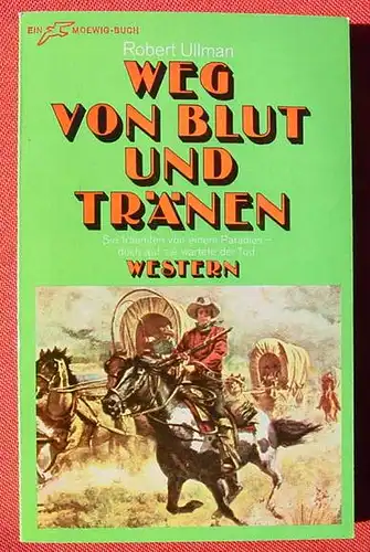 (1014127) Robert Ullman "Weg von Blut und Traenen". Moewig Western. Muenchen 1970. Sehr guter Zustand