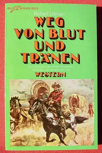 () Robert Ullman "Weg von Blut und Traenen". Moewig Western. Muenchen 1970. Sehr guter Zustand