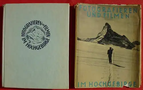 () "Fotografieren und Filmen im Hochgebirge" 186 S., 145 Abb., 1934 Union Deutsche Verlagsgesellschaft, Berlin