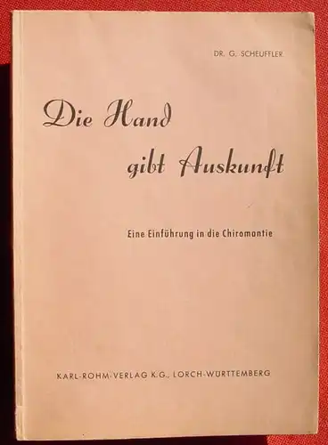 (0120002) Scheuffler "Die Hand gibt Auskunft" Chiromantie. 48 S., mit Abbildungen. Karl-Rohm-Verlag, Lorch