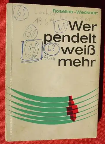 (0120006) Astrologie : Wer pendelt weiss mehr. Roselius u. Weckner. 74 S., 1966 Rohm Verlag, Bopfingen