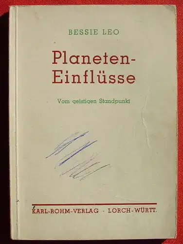 () Alan Leo-s Astrologische Lehrbuecher "Planeten-Einfluesse" Bessie Leo. 1951 Rohm, Lorch. Astrologie fuer Jedermann