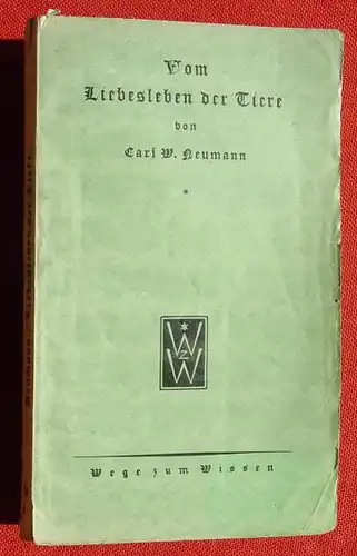 () Neumann "Vom Liebesleben der Tiere" 140 Seiten. Verlag Ullstein, Berlin 1926