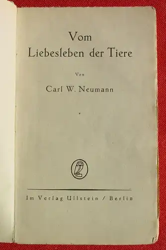 () Neumann "Vom Liebesleben der Tiere" 140 Seiten. Verlag Ullstein, Berlin 1926