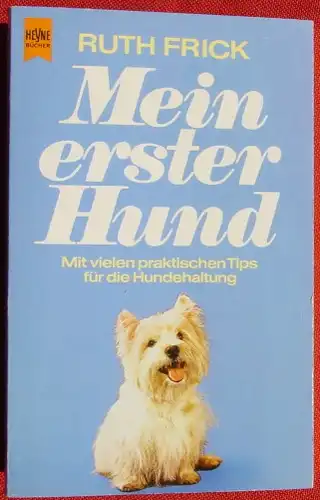 (0300003) Heyne-TB 4646 "Mein erster Hund - Viele praktische Tips fuer die Hundehaltung". Ruth Frick. Muenchen 1979