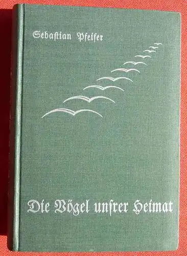 (0300008) Pfeifer "Die Voegel unserer Heimat". Senckenberg-Buch 4. 260 S., 1936 Kramer, Frankfurt am Main