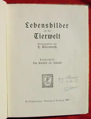 () "Lebensbilder aus der Tierwelt". Meerwarth. Sonderheft : Das Tierbild der Zukunft. 1908 Voigtlaender-Verlag, Leipzig