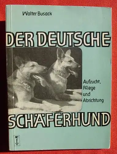 (0300047) "Der deutsche Schaeferhund". Aufzucht, Pflege u. Abrichtung. Busack. 88 S., 54 Abb., Falken-Verlag, Berlin