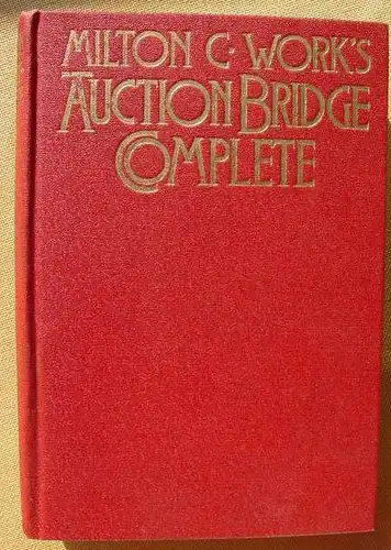 () "Auction Bridge Complete". Milton C. Work. 510 Seiten. Philadelphia 1929