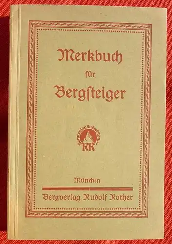 () "Merkbuch fuer Bergsteiger". 64 Seiten. Bergverlag Rudolf Rother, Muenchen 1925