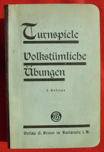 (0270068) "Turnspiele und volkstuemliche Uebungen". Badische Landesturnanstalt. Karlsruhe 1925