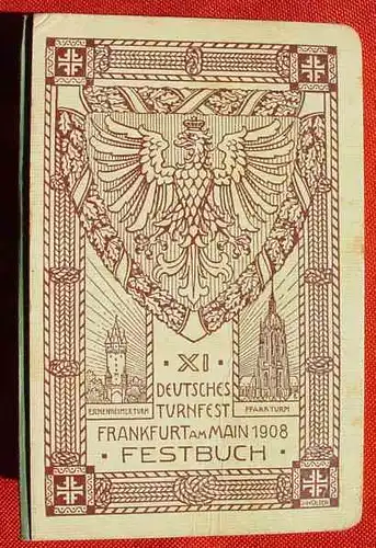 () "Festbuch fuer das XI. Deutsche Turnfest in Frankfurt a. M. 18. - 22. Juli 1908". 288 Seiten