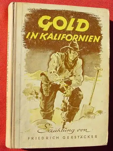 (0100447) Gerstaecker "Gold in Kalifornien". 248 S., Kemper, Heidelberg 1948