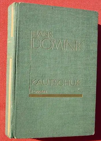 () Dominik "Kautschuk" 288 S., Scherl, Berlin 1930. Leinenband