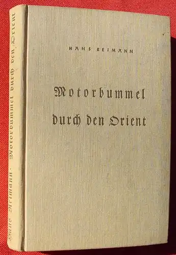 (0100562) Reimann "Motorbummel durch den Orient". 268 S., Berlin 1935. Leinenband