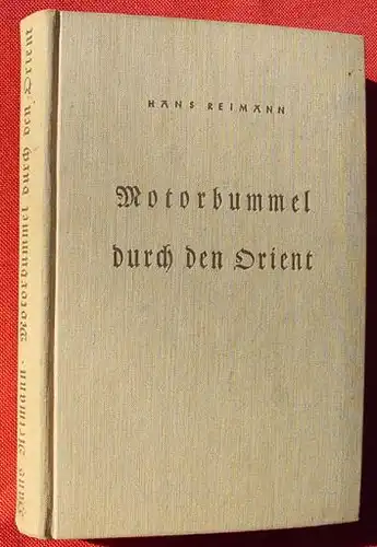 () Reimann "Motorbummel durch den Orient". 268 S., Berlin 1935. Leinenband