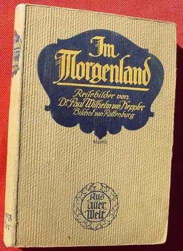 () von Keppler "Im Morgenland" Reisebilder. 240 S., 1914 Herder, Freiburg