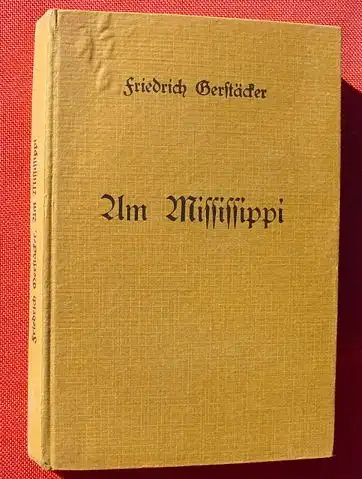 () Gerstaecker "Am Mississippi". 224 Seiten. Weichert-Verlag, Berlin 1920er Jahre ?