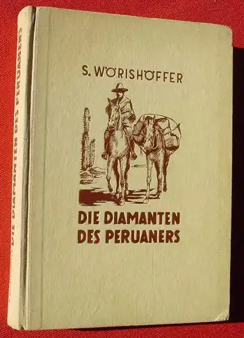 () Woerishoeffer "Die Diamanten des Peruaners". Abenteuer. 1951 Deutsche Buchvertriebsges. Duesseldorf