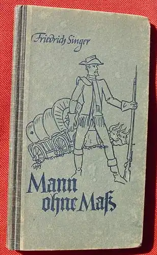 () Singer "Mann ohne Mass". Abenteuer aus dem fernen Westen. 1946 Badenia-Verlag, Karlsruhe