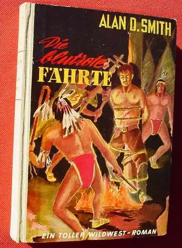 () Smith "Die blutrote Faehrte". Wildwestroman. 1954 Reihenbuch-Vlg., Frankfurt