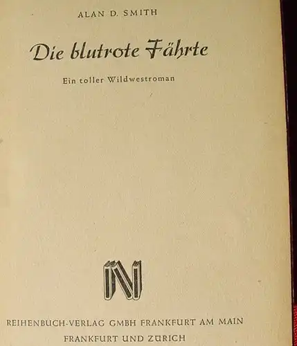 () Smith "Die blutrote Faehrte". Wildwestroman. 1954 Reihenbuch-Vlg., Frankfurt