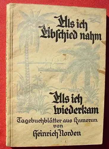 () Norden "Als ich Abschied nahm - Als ich wiederkam" Kamerun. 1928 Missions-Verlag. Stuttgart