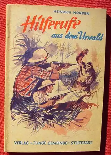 () Norden "Hilferufe aus dem Urwald" - 'Ein Knabenschicksal in Kamerun'. Stuttgart 1953