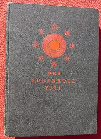 () Rick "Der feuerrote Ball" - 'Ein Buch der Abenteuer'. 1937 Herder, Freiburg