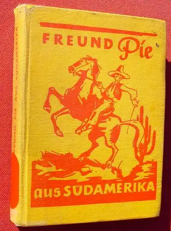 (0100707) Boecker "Freund Pie aus Suedamerika". Ein Urwaldabenteuer. 1950. Jugend-Verlag, Muenster 1950