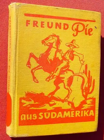 () Boecker "Freund Pie aus Suedamerika". Ein Urwaldabenteuer. 1950. Jugend-Verlag, Muenster 1950