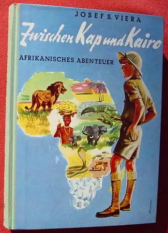 () Viera "Zwischen Kap und Kairo". Afrikanisches Abenteuer. 1952 Ensslin u. Laiblin, Reutlingen