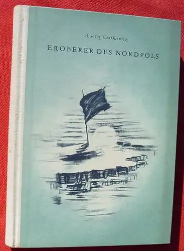(0100731) Centkiewicz "Eroberer des Nordpols". 228 Seiten. 1953, Berlin. Mit Abbildungen