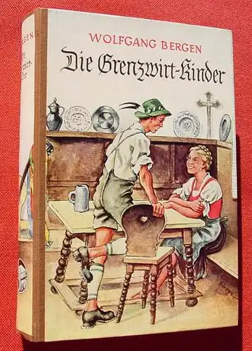 (0100850) Wolfgang Bergen "Die Grenzwirt-Kinder". Bergroman. 272 S., 1956 Heros, Bayreuth