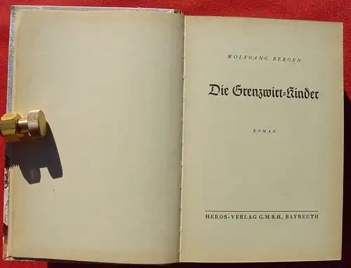 () Wolfgang Bergen "Die Grenzwirt-Kinder". Bergroman. 272 S., 1956 Heros, Bayreuth