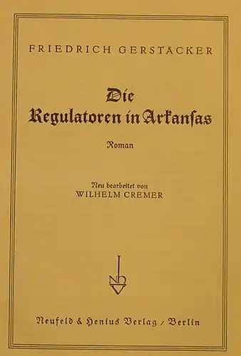 () Gerstaecker. Die Regulatoren in Arkansas. 286 S., Neufeld u. Henius-Verlag, Berlin