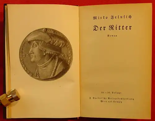 (0101033) Jelusich "Der Ritter". 312 S., Verlag Speisel, Wien / Leipzig 1940