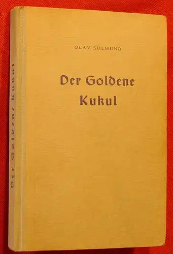 (0101040) Soelmund "Der Goldene Kukul" Abenteuerl. Erzaehlung aus Mexico. 1954 Henn-Verlag, Ratingen