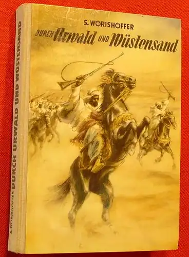 (0101043) Woerishoeffer "Durch Urwald und Wuestensand" Berlin-Duesseldorf 1954. Jugendbuch