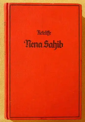 () Sir John Retcliffe "Nena Sahib". Band I. 1930er Jahre. Weichert-Verlag, Berlin