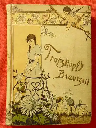 (0101055) Emmy von Rhoden "Trotzkopfs Brautzeit". Gustav Weise, Stuttgart 1896