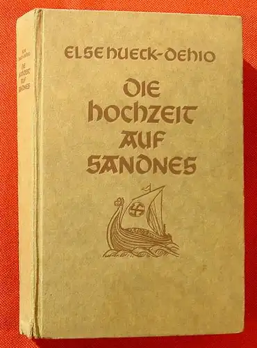 (0101057) Hueck-Dehio "Die Hochzeit auf Sandnes". 320 Seiten. 1943 Franz Eher, Muenchen