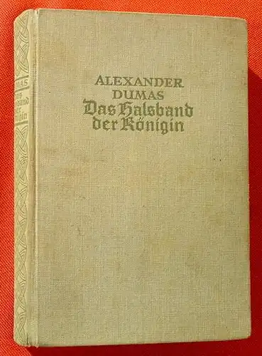 () Dumas "Das Halsband der Koenigin". 432 S., 1937 Verlag Fr. Rothbarth, Leipzig